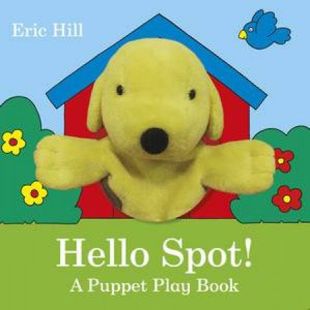 Hello Spot!: A Puppet Play Book by Eric Hill