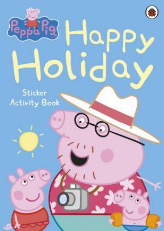 Peppa Pig: Happy Holiday Sticker Activity Book by Various