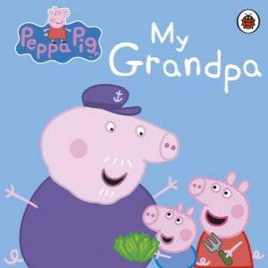 Peppa Pig: My Grandpa by Ladybird