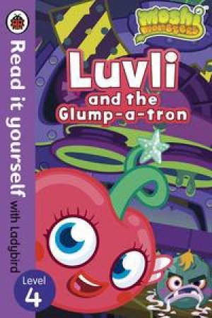 Moshi Monsters: Luvli and the Glump-a-tron by Various 