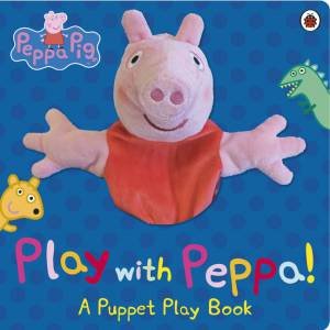 Peppa Pig: Play with Peppa Hand Puppet Book by Ladybird