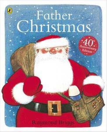 Father Christmas (40th Anniversary Edition) by Raymond Briggs