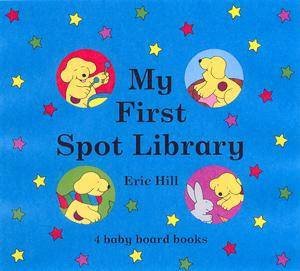 My First Spot Library by Eric Hill