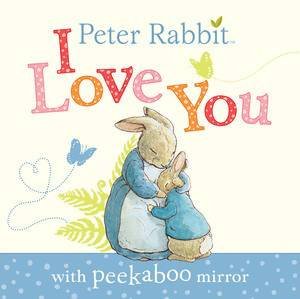 Peter Rabbit: I Love You by Beatrix Potter