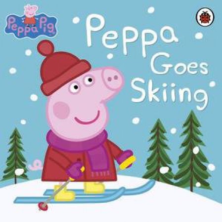 Peppa Pig: Peppa Goes Skiing by Ladybird