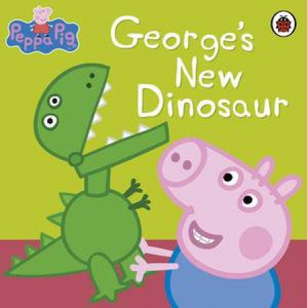 Peppa Pig: George's New Dinosaur by Ladybird