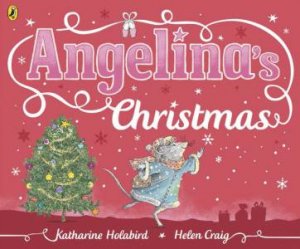 Angelina Ballerina: Angelina's Christmas by Katharine Holabird