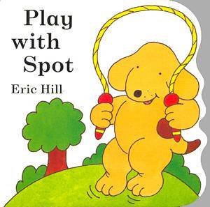 Play With Spot by Eric Hill