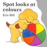 Little Spot Board Book Spot Looks At Colours