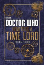Doctor Who How to be a Timelord The Official Guide