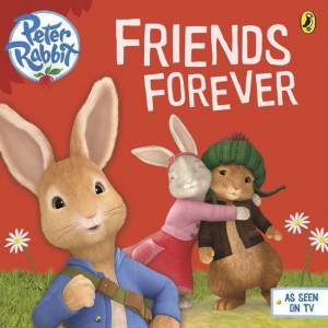 Peter Rabbit Animation: Friends Forever by Beatrix Potter