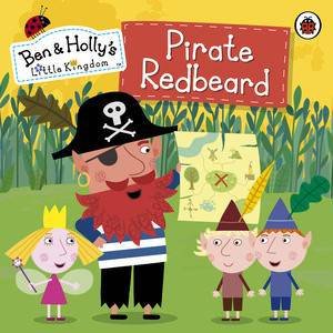 Ben and Holly's Little Kingdom: Pirate Redbeard by Various 