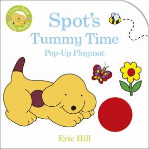 Spot's Tummy Time Pop-Up Playmat by Eric Hill