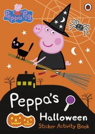 Peppa Pig: Peppa's Halloween: Sticker Activity Book by Various