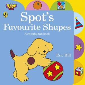 Spot's Favourite Shapes Chunky Tab Book by Eric Hill