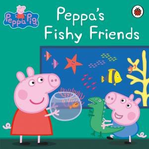 Peppa Pig: Peppa's Fishy Friends by Various