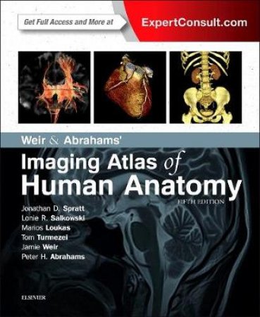 Weir & Abrahams' Imaging Atlas of Human Anatomy by Jonathan D. Spratt & Lonie R. Salkowski & Marios Loukas & Tom Turmezei & Jamie Weir