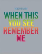 David McDiarmidWhen You See This You See Remember Me