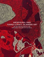 Aboriginal and Torres Strait Islander Art in the Collection of th