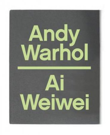 Andy Warhol, Ai Weiwei by Ed by Max Delany & Eric S