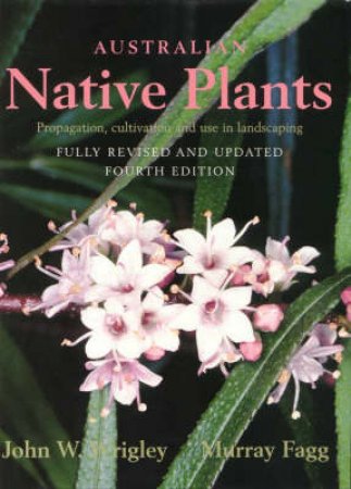 Australian Native Plants by John W Wrigley & Murray Fagg