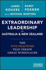 Extraordinary Leadership in Australia and New Zealand The Five Practices That Create Great Workplaces