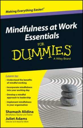 Mindfulness at Work Essentials for Dummies by Shamash Alidina & Juliet Adams