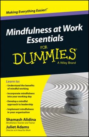 Mindfulness at Work Essentials for Dummies by Shamash Alidina & Juliet Adams