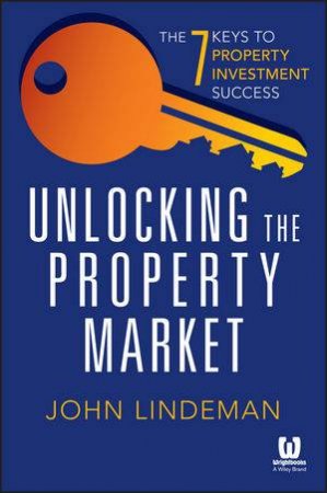 Unlocking the Property Market by John Lindeman