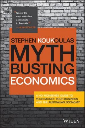 Myth-busting Economics by Stephen Koukoulas