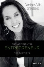 The Accidental Entrepreneur The Juicy Bits