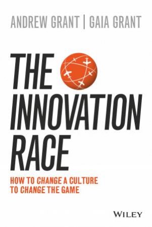 The Innovation Race by Andrew Grant & Gaia Grant