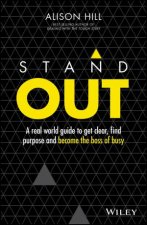 Stand Out A Real World Guide To Get Clear Find Purpose And Become The Boss Of Busy