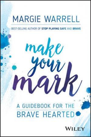 Make Your Mark by Margie Warrell
