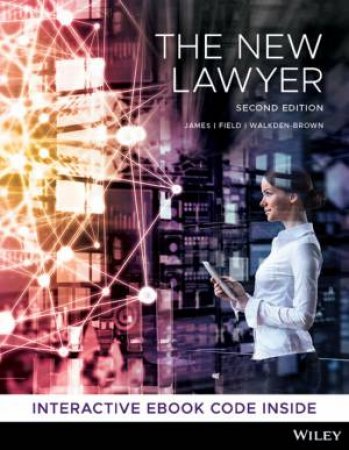 The New Lawyer, 2nd Edition by Nickolas James, Rachael Field and Jackson Walkden-Brown