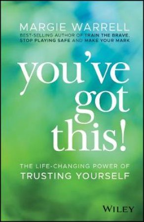 You've Got This by Margie Warrell