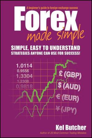 Forex Made Simple: A Beginner's Guide to Sharemarket Success by Kel Butcher 