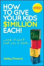 How to Give Your Kids 1 Million Each Updated Edition