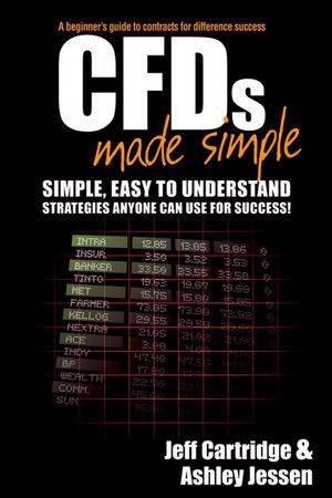 CFDs Made Simple: A Beginner's Guide To Contracts For Difference Success by Jeff Cartridge & Ashley Jenssen