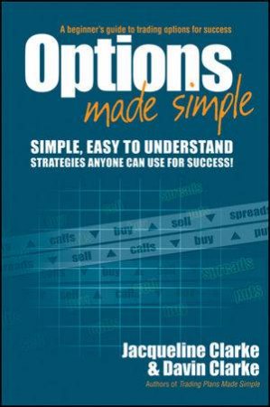 Options Made Simple: A Beginner's Guide to Trading Options for Success by David Clarke