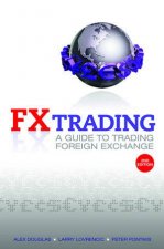 Fx Trading a Guide to Trading Foreign Exchange