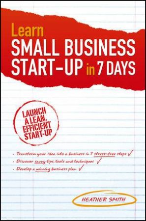 Learn Small Business Startup in 7 Days by Heather Smith