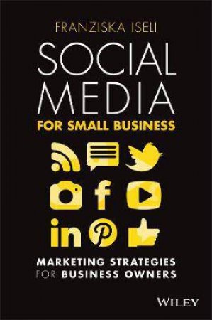 Social Media For Small Business by Franziska Iseli