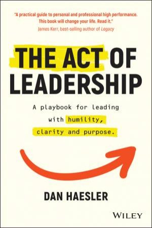 The Act Of Leadership by Dan Haesler