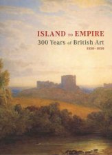 Island to Empire 300 Years of British Art 15501850