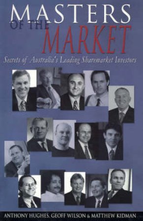 Masters Of The Markets by Anthony Hughes & Geoff Wilson & Matthew Kidman