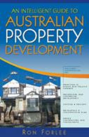 An Intelligent Guide To Australian Property Development by Ron Forlee