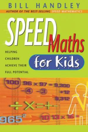 Speed Maths For Kids by Bill Handley