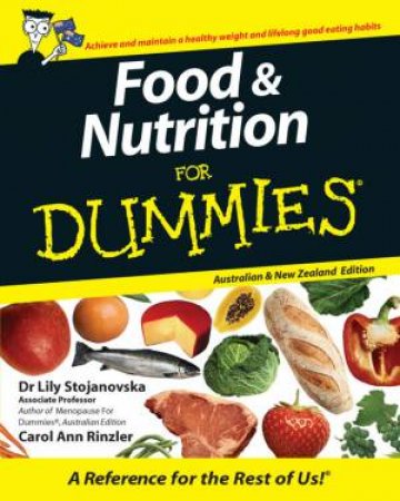 Food And Nutrition For Dummies, Australian Edition by Lily Stojanovska & Carol Ann Rinzler