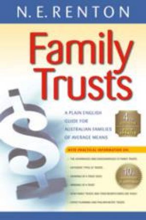 Family Trusts: A Plain English Guide For Australian Families, 4th Edition by Nick Renton